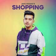 Shopping - Jass Manak Mp3 Song